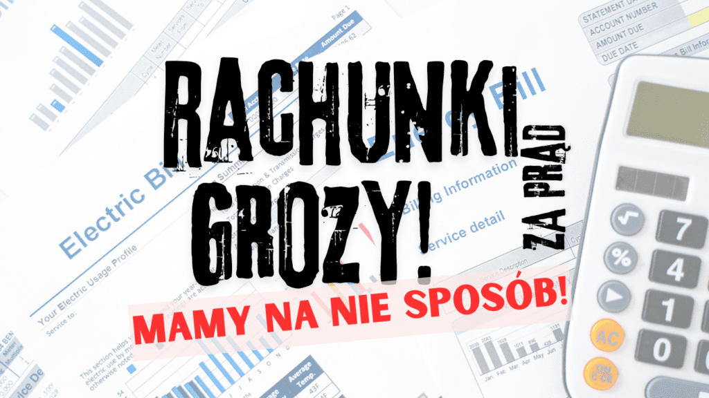 Rachunki Grozy za prąd - Enea, Energa, PGE i Tauron
