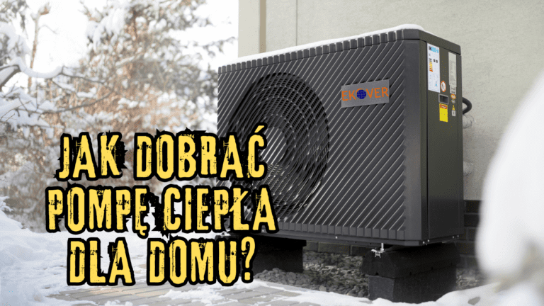 jak dobrać pompę ciepła dla domu