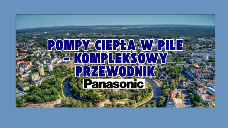 Pompy Ciepła w Pile Panasonic – Kompleksowy Przewodnik