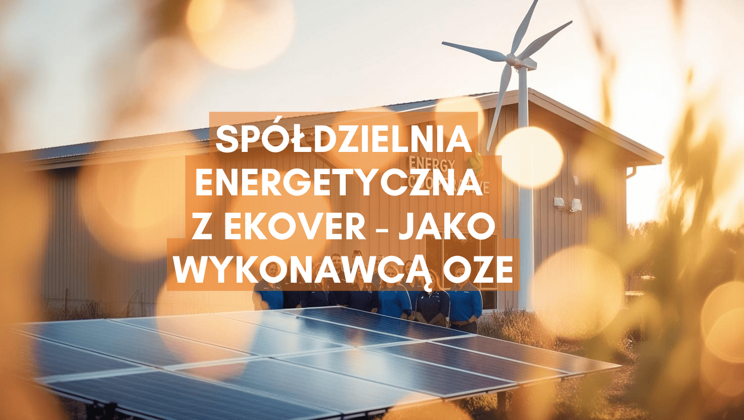 Spółdzielnia energetyczna z Ekover jako wykonawcą OZE