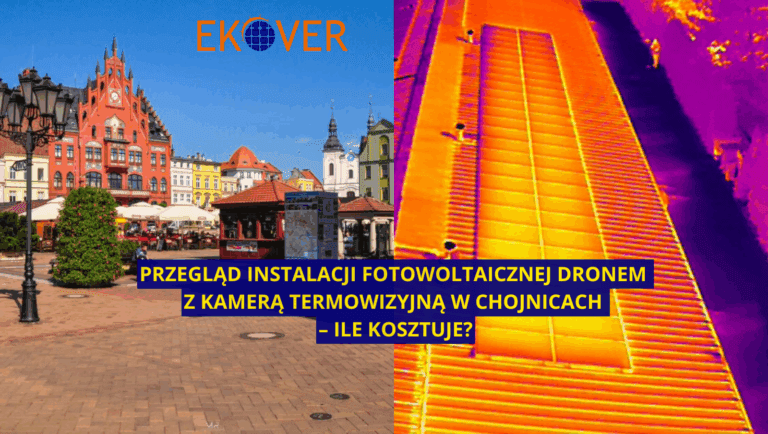 Przegląd instalacji fotowoltaicznej dronem z kamerą termowizyjną w Chojnicach – cena