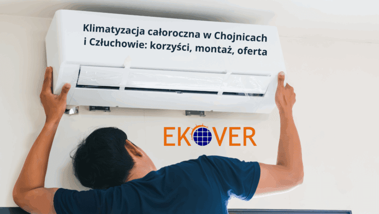 Klimatyzacja całoroczna w Chojnicach i Człuchowie: korzyści, montaż, oferta