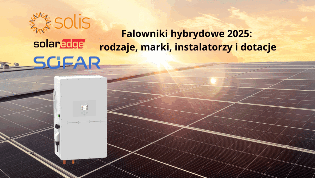 Falowniki hybrydowe 2025: rodzaje, marki, instalatorzy EKOVER i dotacje